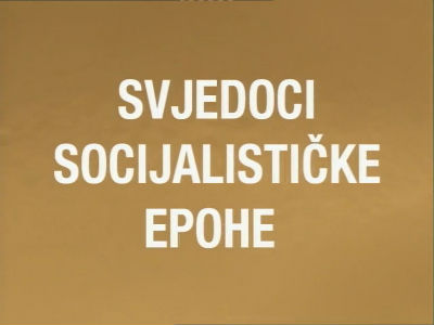 723984_svjedoci-socijalisticke-epohejpg